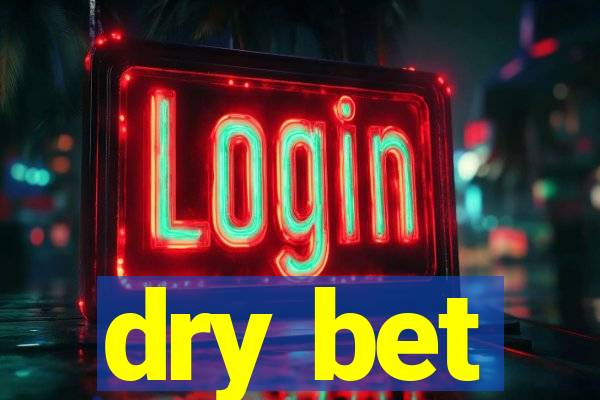 dry bet